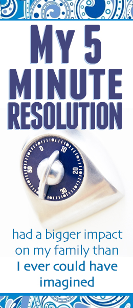 Most of us don't have time for traditional new year's resolutions...but we all have 5 minutes...This resolution has had a tremendous impact on our family!