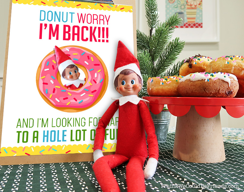 Elf On The Shelf Arrival Ideas DONUT Worry I m Back Free Printable